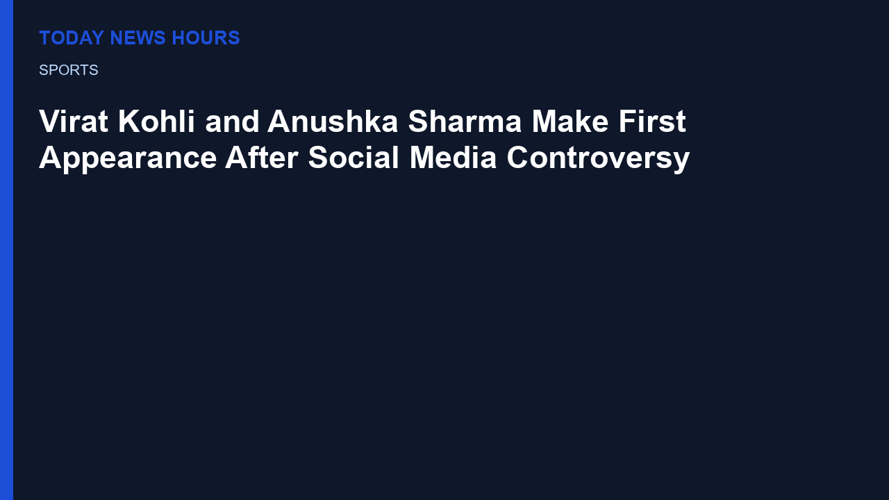 Virat Kohli and Anushka Sharma Make First Appearance After Social Media Controversy